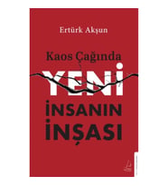 Kaos Çağında Yeni İnsanın İnşası