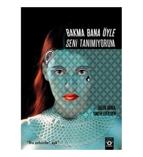 Bakma Bana Öyle Seni Tanımıyorum