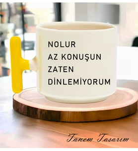 Tanem Nolur Az Konuşun Zaten Dinlemiyorum - T Kulp Kupa