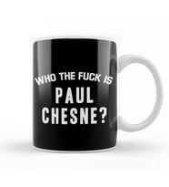 Who The Fuck Is Paul Chesne Kupa Bardak Porselen