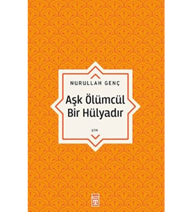 Aşk Ölümcül Bir Hülyadır