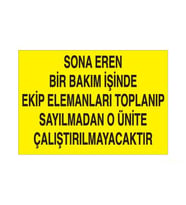 Sona Eren Bir Bakım İşinde Ekip Elamanlarına Toplanıp Sayılmadan O Ünite Çalıştırılmayacaktır Uyarı Levhası 30x40cm (Karışık)
