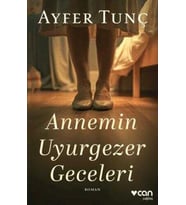 Annemin Uyurgezer Geceleri - Ayfer Tunç