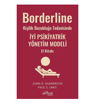 Borderline Kişilik Bozukluğu Tedavisinde İyi Psikiyatrik Yönetim Modeli El Kitabı
