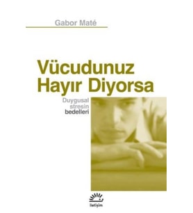 Vücudunuz Hayır Diyorsa - Gabor Mate