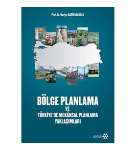 Bölge Planlama ve Türkiye`de Mekansal Planlama Yaklaşımları