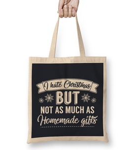 I Hate Christmas But Not As Much As Homemade Gifts Bez Çanta Uzun Saplı