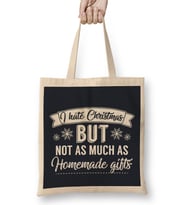 I Hate Christmas But Not As Much As Homemade Gifts Bez Çanta Uzun Saplı