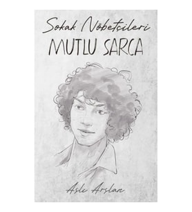 Sokak Nöbetçileri : Mutlu Sarca