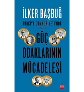 Türkiye Cumhuriyeti'nde 1923-1961 Güç Odaklarının Mücadelesi