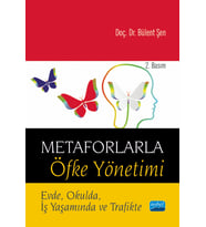 METAFORLARLA ÖFKE YÖNETİMİ - Evde, Okulda, İş Yaşamında ve Trafikte