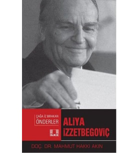 Çağa İz Bırakan Önderler - Aliya İzzetbegoviç