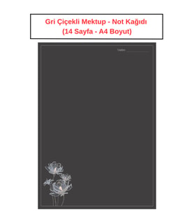 Gri Çiçekli Mektup Not Kağıdı  (14 Sayfa A4 Boyut)