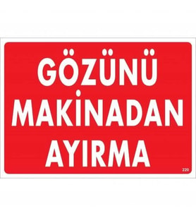 Mey İthalat® Gözünü Makinadan Ayırma Uyarı Levhası 25X35 Kod:220