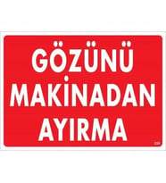 Mey İthalat® Gözünü Makinadan Ayırma Uyarı Levhası 25X35 Kod:220