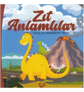 Zıt Anlamlılar - Avuç İçi Kitaplarım Dizisi