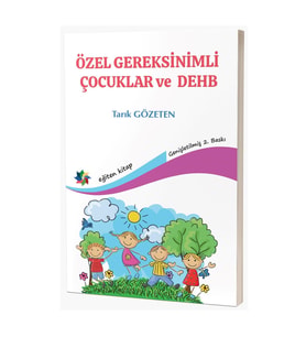 Özel Gereksinimli Çocuklar Ve Dehb & Tarık Gözeten