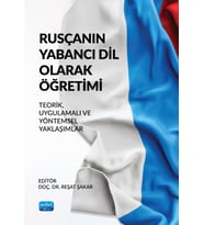 RUSÇANIN YABANCI DİL OLARAK ÖĞRETİMİ - Teorik, Uygulamalı ve Yöntemsel Yaklaşımlar