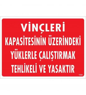Vinçleri Kapasitesinin Üzerindeki Yüklerle Çalıştırarak Tehlikeli Ya Uyarı Levhası 25X35 Kod:1334