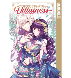 I Was Reincarnated As The Villainess In An Otome Game But The Boys Love Me Anyway!, Volume 6