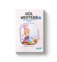 GÜL MEKTEBİ SERİSİ 4 - SAĞLIĞIN ANAHTARI MUTFAK
