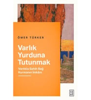 Varlık Yurduna Tutunmak