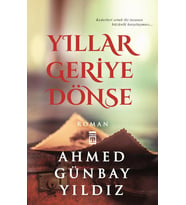 YILLAR GERİYE DÖNSE - AHMED GÜNBAY YILDIZ - TİMAŞ YAYINLARI