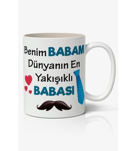 Benim Babam Dünyanın En Yakışıklı BABASI Baskılı Kahve Kupa Bardak Babalar Günü Kupası