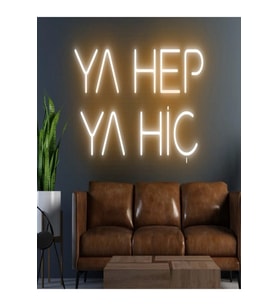 YA HEP YA HİÇ Yazılı Neon Tabela