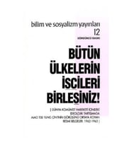 Bütün Ülkelerin İşçileri Birleşiniz!
