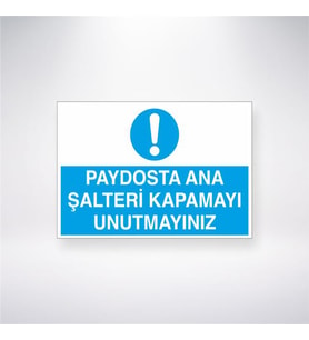 Paydosta Ana Şalteri Kapamayı Unutmayınız 21x28 Arkası Yapışkanlı Levha