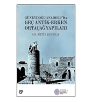 Güneydoğu Anadolu’da Geç Antik-Erken Ortaçağ Yapıları