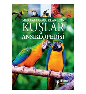 MERAKLI ÇOCUKLAR İÇİN KUŞLAR ANSİKLOPEDİSİ ( CİLTLİ SERT KAPAK )