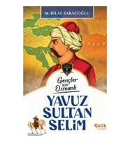 Gençler İçin Osmanlı - Yavuz Sultan Selim (Harp Tarihi)