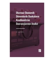 Olumsuz Ekonomik Dönemlerde Bankaların Kredilendirme Davranışlarının Analizi