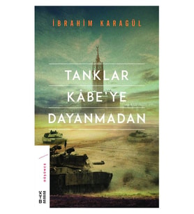 Tanklar Kabe’ye Dayanmadan
