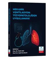 Mekanik Ventilasyon: Fizyopatolojiden Uygulamaya