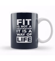 Fit is Not A Destination Its A Way Of Life Kupa Bardak Porselen