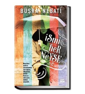 İSMİ HERNEYSE. BÜŞRA NEBATİ CARPEDİEM