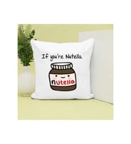 IF YOU' RE NUTELLA YAZILI NUTELLA BASKILI HEDİYELİK YASTIK