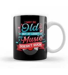 I May Be Old But At Least My Music Doesn't Suck Kupa Bardak Porselen