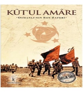 Saatlik Tarih - Kut'ul Amare (Osmanlı'nın Son Zaferi)