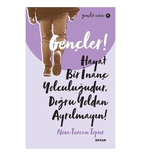 Gençler, Hayat Bir İnanç Yolculuğudur, Doğru Yol’ dan Ayrılmayın! - Gençlik Serisi 7