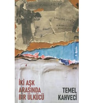 İKİ AŞK ARASINDA BİR ÜLKÜCÜ/ TEMEL KAHVECİ