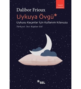 Uykuya Övgü: Uykusu Kaçanlar İçin Kullanım Kılavuzu