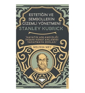 Stanley Kubrick-Estetiğin ve Sembollerin Gizemli Yönetmeni