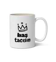 Baş Tacısın Baskılı Kupa Bardak Baskılı Kahve Kupa Bardak