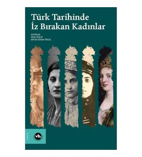 Türk Tarihinde İz Bırakan Kadınlar