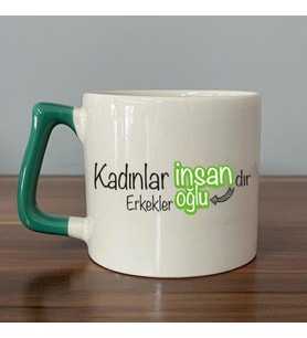 Kadınlar İnsandır, Erkekler İnsanoğlu Baskılı Kadınlar Günü Yeşil Kulplu D Kupa