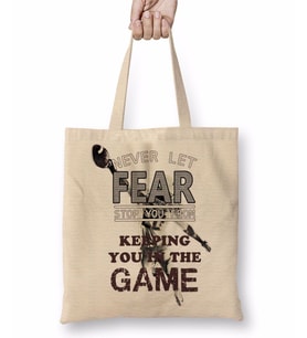 Never Let Fear Stop You From Keeping You İn The Game Bez Çanta Uzun Saplı